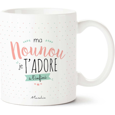 MUG MA NOUNOU JE L'ADORE A L'INFINI