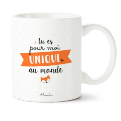 MUG TU ES POUR MOI UNIQUE AU MONDE